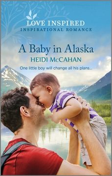 portada A Baby in Alaska: An Uplifting Inspirational Romance (en Inglés)