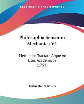portada Philosophia Sensuum Mechanica V1: Methodice Tractata Atque Ad Usus Academicos (1751) (en Latin)