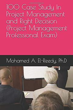 portada 100 Case Study in Project Management and Right Decision (Project Management Professional Exam) (in English)