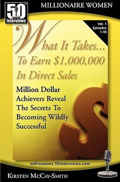 portada what it takes... to earn $1,000,000 in direct sales: million dollar achievers reveal the secrets to becoming wildly successful (vol. 1) (in English)