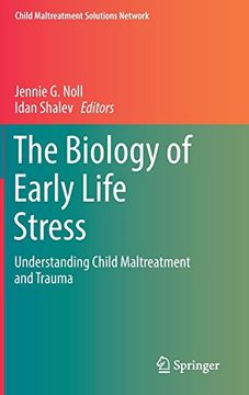 portada The Biology of Early Life Stress: Understanding Child Maltreatment and Trauma (Child Maltreatment Solutions Network) (en Inglés)