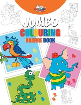 portada Jumbo Colouring Orange Book for 4 to 8 years old Kids Best Gift to Children for Drawing, Coloring and Painting (en Inglés)