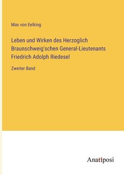 portada Leben und Wirken des Herzoglich Braunschweig'schen General-Lieutenants Friedrich Adolph Riedesel: Zweiter Band (en Alemán)