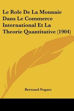 portada Le Role De La Monnaie Dans Le Commerce International Et La Theorie Quantitative (1904) (en Francés)