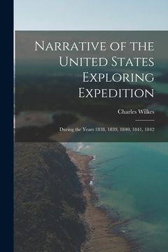 portada Narrative of the United States Exploring Expedition: During the Years 1838, 1839, 1840, 1841, 1842 (en Inglés)