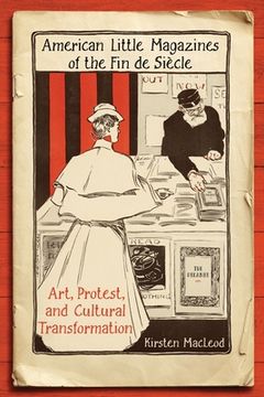 portada American Little Magazines of the Fin de Siecle: Art, Protest, and Cultural Transformation (en Inglés)