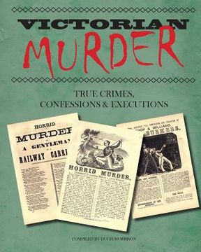 portada Victorian Murder: True Crimes, Confessions and Executions (en Inglés)