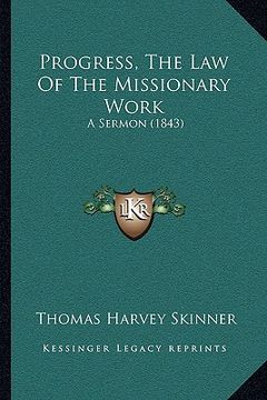 portada progress, the law of the missionary work: a sermon (1843) (in English)