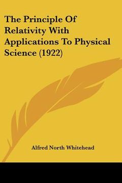 portada the principle of relativity with applications to physical science (1922) (in English)