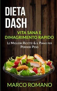 portada Dieta Dash: Vita Sana e Dimagrimento Rapido (Le Migliori Ricette & il Piano per Perdere Peso) (en Italiano)