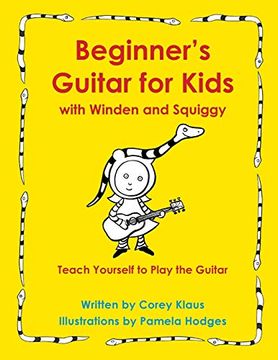 portada Beginner'S Guitar for Kids With Winden and Squiggy: Teach Yourself to Play the Guitar (en Inglés)