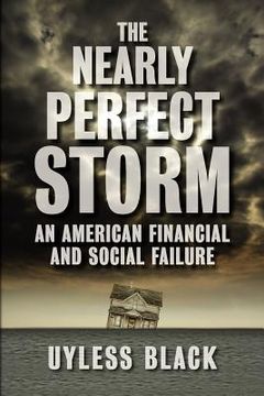 portada the nearly perfect storm: an american financial and social failure (en Inglés)