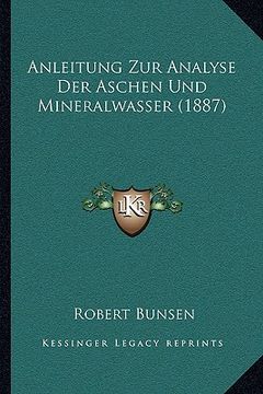 portada Anleitung Zur Analyse Der Aschen Und Mineralwasser (1887) (en Alemán)