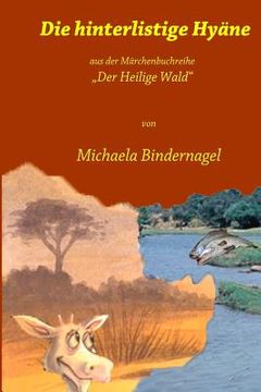 portada Die hinterlistige Hyaene: Aus der Maerchenbuchreihe Der Heilige Wald (en Alemán)
