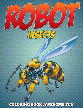 portada Robot Insects Coloring Book: Awesome Fun (in English)