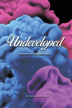 portada Undeveloped: Poems Written in My Adolescence (en Inglés)
