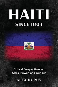 portada Haiti since 1804: Critical Perspectives on Class, Power, and Gender (en Inglés)