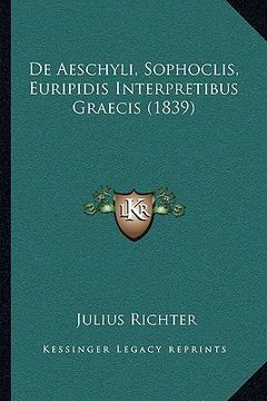 portada De Aeschyli, Sophoclis, Euripidis Interpretibus Graecis (1839) (en Latin)