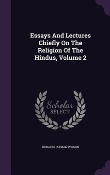 portada Essays And Lectures Chiefly On The Religion Of The Hindus, Volume 2 (en Inglés)