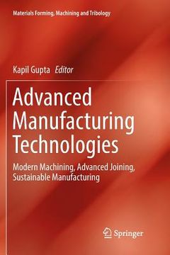 portada Advanced Manufacturing Technologies: Modern Machining, Advanced Joining, Sustainable Manufacturing (en Inglés)