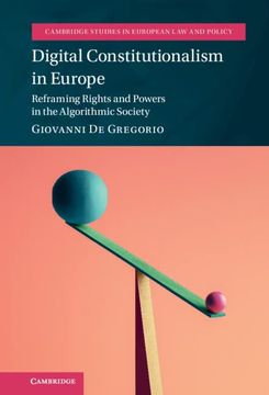 portada Digital Constitutionalism in Europe: Reframing Rights and Powers in the Algorithmic Society (Cambridge Studies in European law and Policy) 