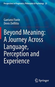 portada Beyond Meaning: A Journey Across Language, Perception and Experience (en Inglés)