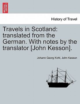 portada travels in scotland: translated from the german. with notes by the translator [john kesson].