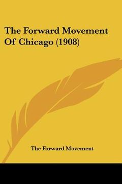 portada the forward movement of chicago (1908) (en Inglés)