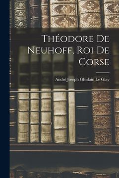 portada Théodore De Neuhoff, Roi De Corse (en Francés)
