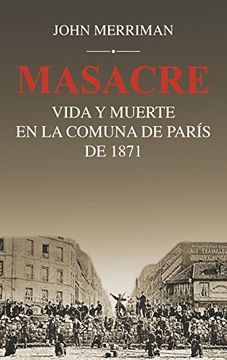 portada Masacre: Vida y Muerte en la Comuna de París de 1871 (in Spanish)