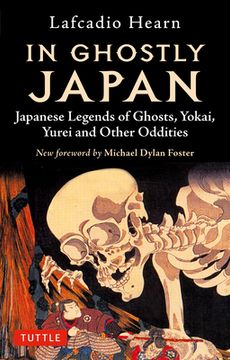 portada In Ghostly Japan: Japanese Legends of Ghosts, Yokai, Yurei and Other Oddities (en Inglés)