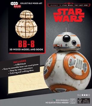 portada Incredibuilds: Star Wars: The Last Jedi: Bb-8 3d Wood Model and Book: An Inside Look at the Intrepid Little Astromech Droid