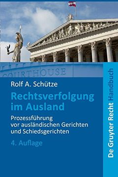 portada Rechtsverfolgung im Ausland: Prozessfuhrung vor Auslandischen Gerichten und Schiedsgerichten (en Alemán)