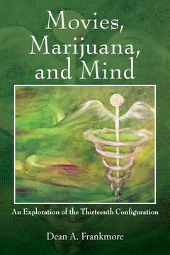 portada Movies, Marijuana, and Mind: An Exploration of the Thirteenth Configuration (en Inglés)