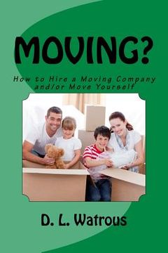 portada Moving?: How to Hire a Moving Company and/or Move Yourself
