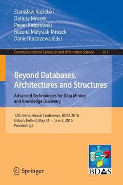 portada Beyond Databases, Architectures and Structures. Advanced Technologies for Data Mining and Knowledge Discovery: 12th International Conference, Bdas 201 (en Inglés)