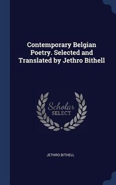 portada Contemporary Belgian Poetry. Selected and Translated by Jethro Bithell (en Inglés)
