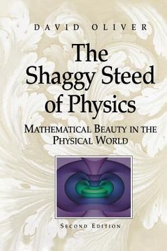portada The Shaggy Steed of Physics: Mathematical Beauty in the Physical World (in English)