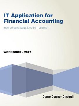 portada IT Application for Financial Accounting: Incorporating Sage Line 50-Volume 1