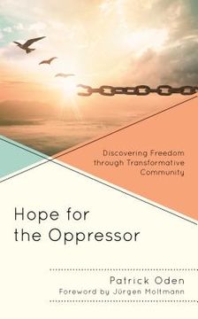 portada Hope for the Oppressor: Discovering Freedom through Transformative Community (en Inglés)