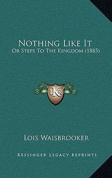 portada nothing like it: or steps to the kingdom (1885) (in English)