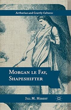 portada Morgan le Fay, Shapeshifter (Arthurian and Courtly Cultures) (en Inglés)