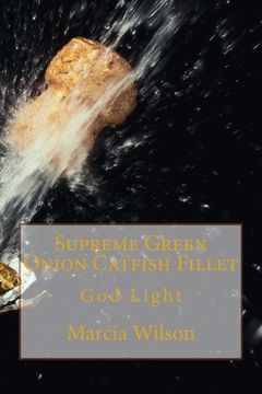 portada Supreme Green Onion Catfish Fillet: God Light (en Inglés)