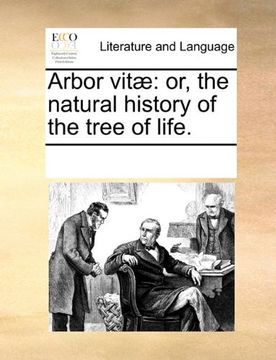 portada arbor vit]: or, the natural history of the tree of life.