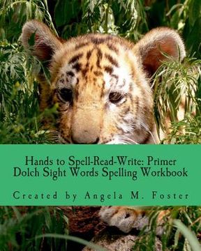portada Hands to Spell-Read-Write: Primer Dolch Sight Words Spelling Workbook (en Inglés)