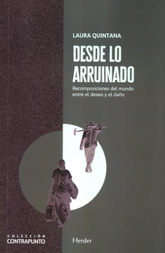 portada DESDE LO ARRUINADO RECOMPOSICIONES DEL MUNDO ENTRE EL DESEO Y EL DAÑO (in Spanish)