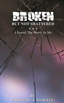 portada Broken But Not Shattered: I Found The Worth In Me