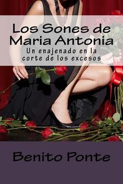 portada Los Sones de Maria Antonia: Un enajenado en la corte de los excesos