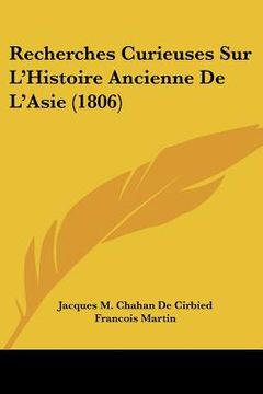 portada Recherches Curieuses Sur L'Histoire Ancienne De L'Asie (1806) (in French)
