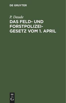 portada Das Feld- und Forstpolizeigesetz vom 1. April (en Alemán)